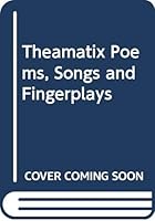 Theamatix Poems, Songs and Fingerplays 0590537792 Book Cover