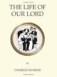  The Life of Our Lord (Oneworld Classics)