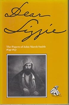 Hardcover Dear Lizzie: Papers of John Marsh Smith, 1849-1857 Book