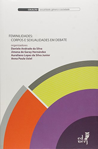 Feminilidades. Corpos E Sexualidades Em Debate