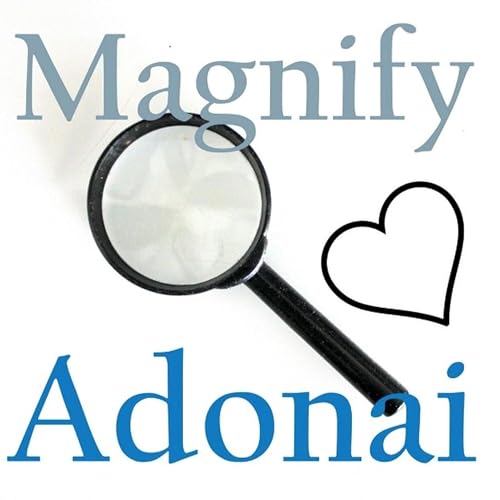 02-26-26 MAGNIFY ADONAI What are YOU Magnifying - It's Your Divine Destiny