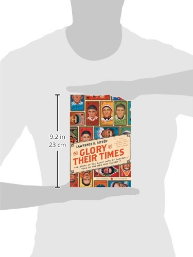 The Glory Of Their Times: The Story Of The Early Days Of Baseball Told By The Men Who Played It (Harper Perennial Modern Classics) #TOP2