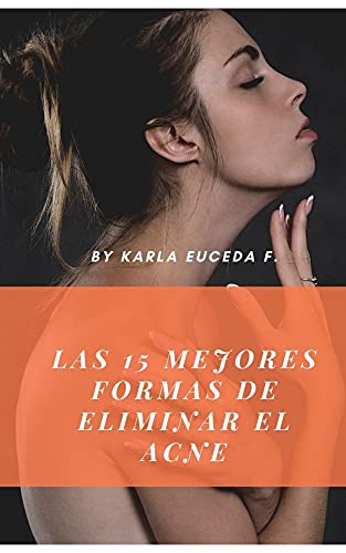 Las 15 mejores formas de eliminar el acne. : como eliminar el acne naturalmente.