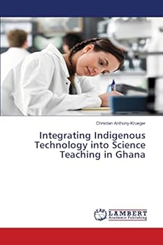 Paperback Integrating Indigenous Technology into Science Teaching in Ghana Book