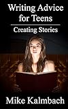 Writing Advice for Teens: Creating Stories