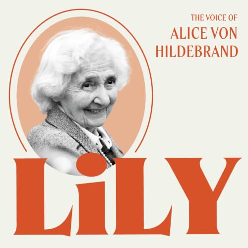 Lily: The Voice of Alice von Hildebrand cover art