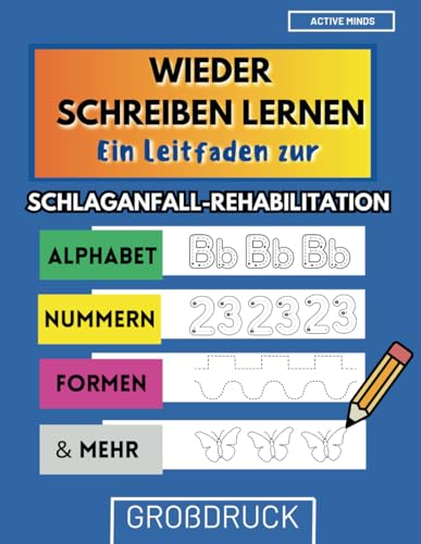 Wieder schreiben lernen: Gedächtnistraining - Ein Leitfaden zur Schlaganfall-Rehabilitation, Hirnverletzungen und Aphasie (Bücher für Schlaganfall Patienten)