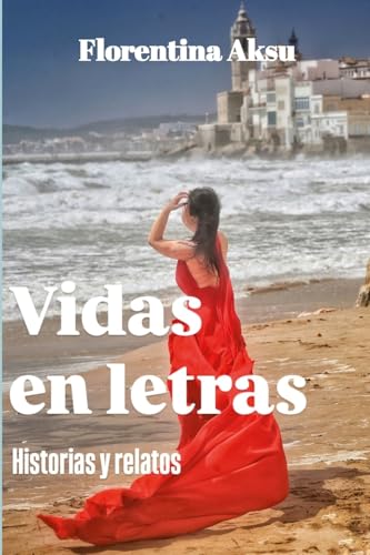 Vidas En Letras: Historias Y Relatos