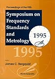 8th symposium on frequency standards and metrology  Frequency Standards and Metrology - Proceedings of the Fifth Symposium: Woods Hole, Massachusetts 15-19 October 1995