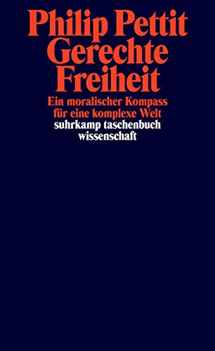 Gerechte Freiheit: Ein moralischer Kompass für eine komplexe Welt (suhrkamp taschenbuch wissenschaf Gerechte Freiheit: Ein moralischer Kompass für eine komplexe Welt (suhrkamp taschenbuch wissenschaf
