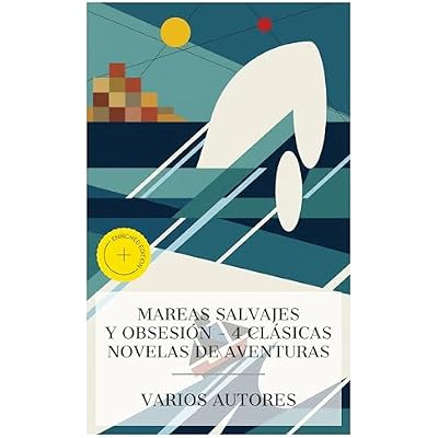 Mareas Salvajes y Obsesi&oacute;n &ndash; 4 Cl&aacute;sicas Novelas de Aventuras: Edici&oacute;n enriquecida. Las Aventuras de Robinson Crusoe, La llamada de la selva, La isla del tesoro, Moby Dick