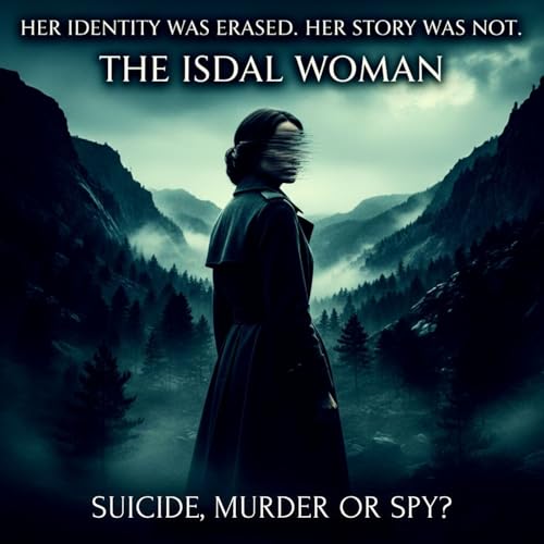Her Identity Was Erased. Her Story Was Not: The Isdal Woman - Suicide, Murder, or Spy?