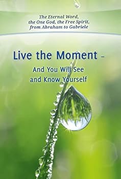 Paperback Live the Moment - And You Will See and Know Yourself Book