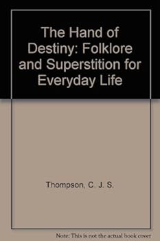 Hardcover The Hand of Destiny: Folklore and Superstition for Everyday Life Book