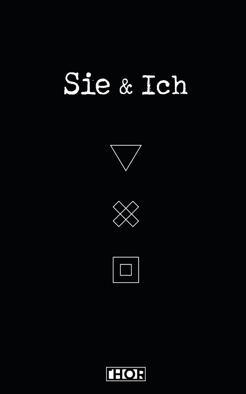 Sie & Ich - Das Gedicht: Eine Liebesgeschichte in 5 Akten