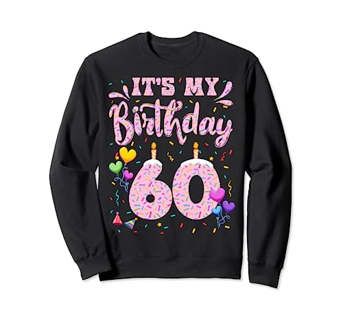 It's My 60th Birthday Girl Doughnut Happy 60 Years Old Lady Sweatshirt