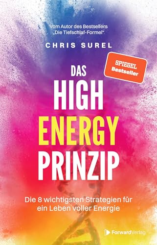 Das High Energy Prinzip: Die 8 wichtigsten Strategien für ein Leben voller Energie