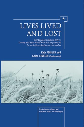 Lives Lived and Lost: East European History Before, During, and After World War II as Experienced by an...
