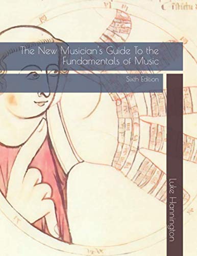 The New Musician's Guide To the Fundamentals of Music: Sixth Edition