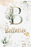  Bellatrix: Personalized Undated Planner Notebooks / Journals with Name and Monogram for Girls and Women to Write In. Perfect Gifts for Her as a ... Gold Lettering. (Bellatrix Planner, Band 1)