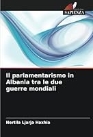 Il parlamentarismo in Albania tra le due guerre mondiali (Italian Edition) 6208652774 Book Cover
