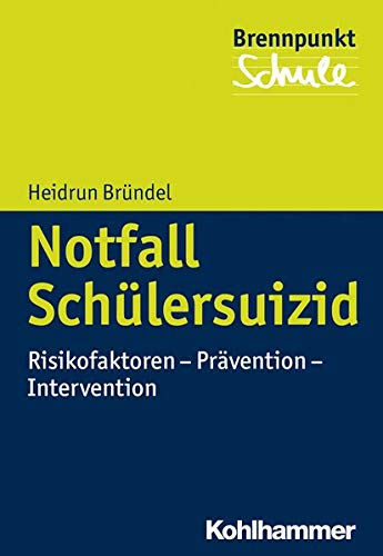 Notfall Schulersuizid: Risikofaktoren - Pravention - Intervention