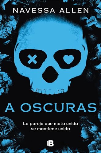 A oscuras (Adéntrate en la oscuridad 1): La pareja que mata unida se mantiene unida (Ediciones B)