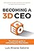 Becoming a 3D CEO: The ultimate guide to unleashing your inner leader