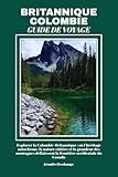 BRITANNIQUE COLOMBIE GUIDE DE VOYAGE