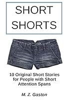 Short Shorts: 10 Original Short Stories for People with Short Attention Spans 1507695640 Book Cover