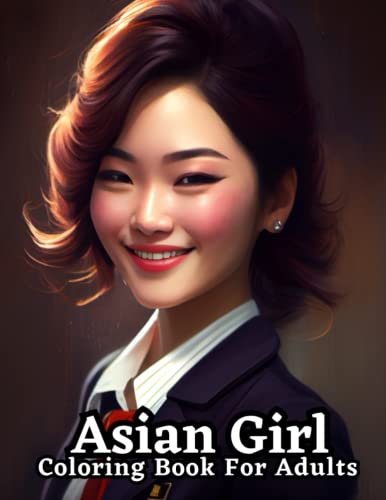 Celebrating Asian Women An Adult Coloring Book: Explore the Beauty and Diversity of Asian Culture