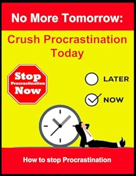Paperback No More Tomorrow: Crush Procrastination Today: How to Stop Procrastination Book