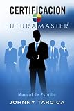  Certificacion FuturaMASTER: Manual de Estudio