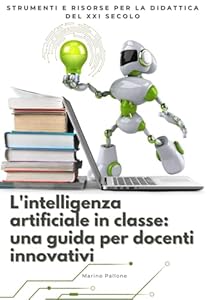 Vedi scheda su Amazon L'intelligenza artificiale in classe: una guida per docenti innovativi: Strumenti e risorse per la didattica del XXI secolo