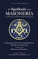 El Significado de la Masonería: El Significado Filosófico y Espiritual de los Símbolos de la Masonería 1794482415 Book Cover