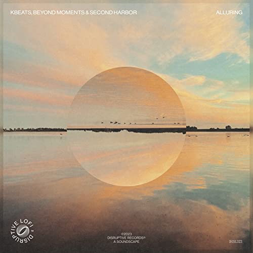 Kbeats, Beyond Moments & Second Harbor feat. Disruptive LoFi