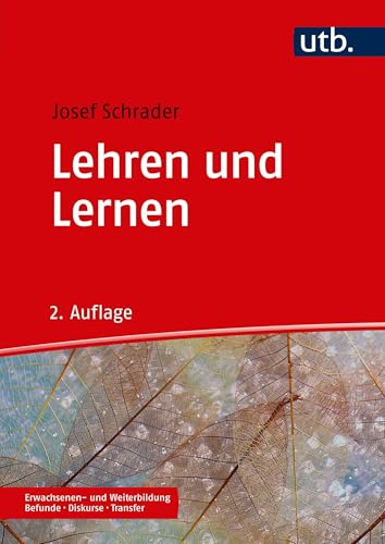 Lehren und Lernen: in der Erwachsenen- und Weiterbildung (Erwachsenen- und