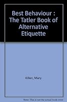 Best Behaviour: "The Tatler" Book of Alternative Etiquette B001KSV4BU Book Cover