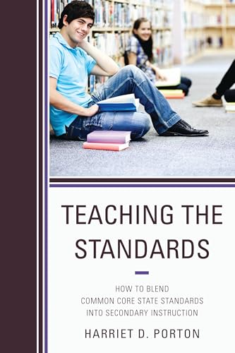 Teaching the Standards: How to Blend Common Core State Standards into Secondary Instruction
