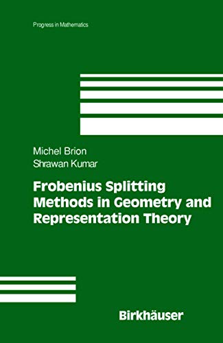 Frobenius Splitting Methods in Geometry and Representation Theory (Progress in Mathematics, 231)