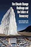 The Climate Change Challenge and the Failure of Democracy (Politics and the Environment)