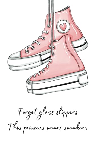 Lined Journal: Forget glass slippers this princess wears sneakers | college ruled | 6 x 9, 120 pages for girls, for women | athletes | High top basketball shoes notebook