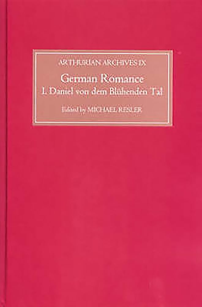 German Romance I: Daniel von dem Blühenden Tal (Arthurian Archives, Band 9)