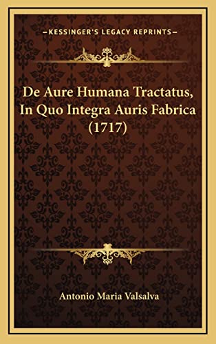 De Aure Humana Tractatus, In Quo Integra Auris Fabrica (1717) (English and Latin Edition)