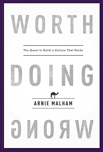 Worth Doing Wrong: The Quest to Build a Culture That Rocks Worth Doing Wrong: The Quest to Build a Culture That Rocks