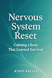 Nervous System Reset: Calming a Body That Learned Survival