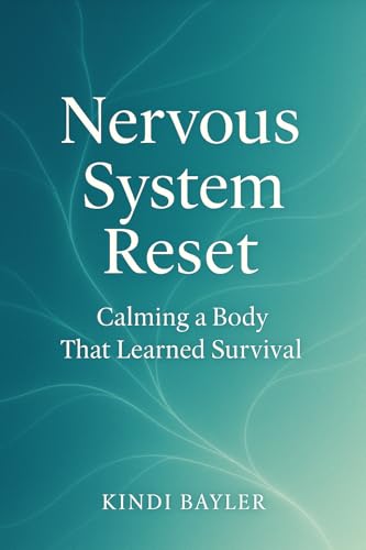 Nervous System Reset: Calming a Body That Learned Survival