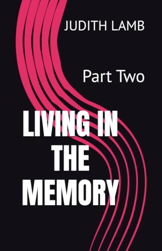 LIVING IN THE MEMORY: Part Two