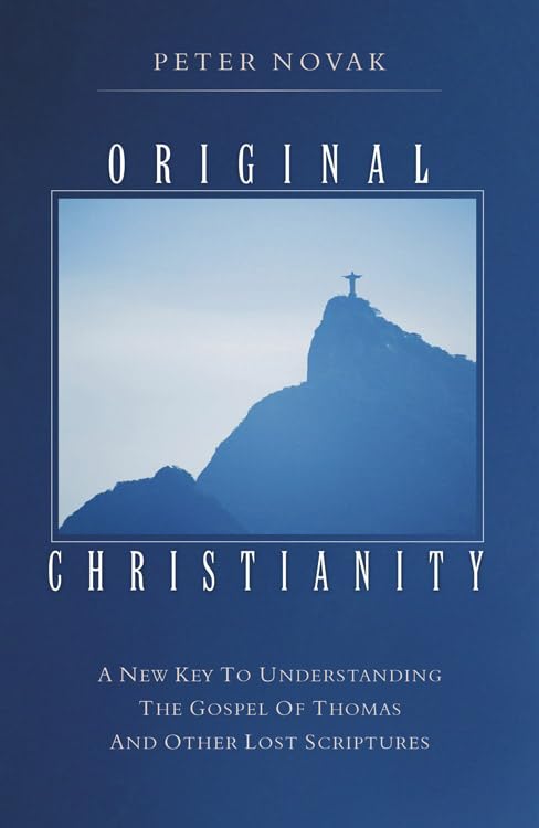 Buy Original Christianity: A New Key To Understanding The Gospel of Thomas And Other Lost Scriptures — BookShops.in