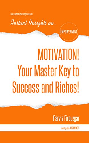 MOTIVATION! Your Master Key to Success & Riches